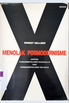 Cover Menolak posmodernisme antara fundamentalisme rasionalis dan fundamentalisme religius / Ernest Gellner ; penerjemah Hendro Prasetyo
