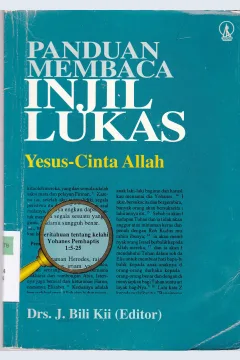 Cover Panduan Membaca Injil Lukas :  Yesus Cinta Allah / editor, Drs. J. Bili Kii