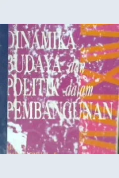 Cover Dinamika budaya dan politik dalam pembangunan / editor Fauzie Ridjal, M. Rusli Karim