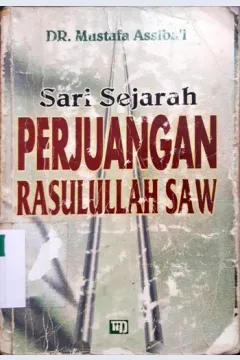 Cover Sari Sejarah Perjuangan Rasulullah, / Mustafa Assiba'i
