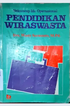 Cover Pendidikan wiraswasta :  Sekuncup ide operasional / Drs. Wasty Soemanto, M.Pd.