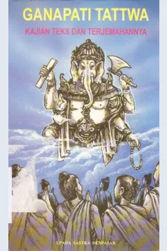 Cover Ganapati tattwa :  Kajian teks dan terjemahannya