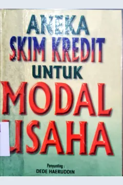 Cover Aneka skim kredit untuk modal usaha / Penyuntuing, Dede Haeruddin