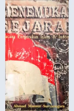 Cover Menemukan Sejarah :  Wacana pergerakan islam di Indonesia / Ahmad Mansur Suryanegara