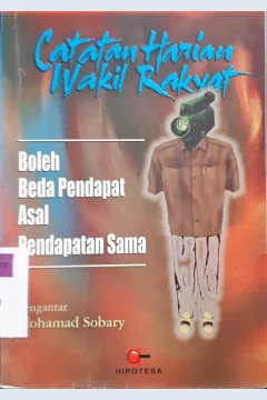 Cover Catatan harian wakil rakyat :  Boleh beda pendapat asal pendapatan sama / Slamet Hariyanto