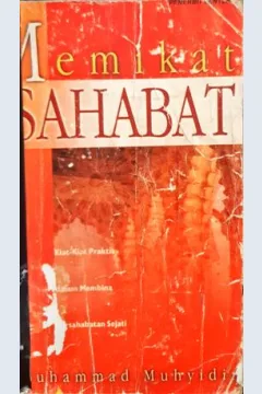 Cover Memikat Sahabat :  Kiat - Kiat Praktis Dalam Membina Persahabatan Sejati / Muhammad Muhyidin