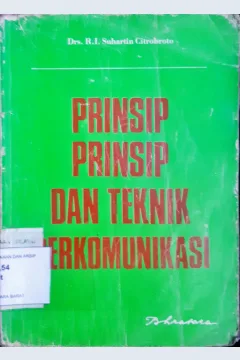Cover Prinsip-prinsip dan teknik berkomunikasi / Drs. R.I.Suhartin Citrobroto