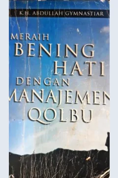 Cover Meraih bening hati dengann manajemen qolbu / K.H.Abdullah Gymnastiar
