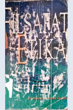 Cover Filsafat etika :  Tanggapan kaum rasionalis dan intuisionalis islam / Ahmad Mahmud Shubhi; Penerjemah, Yunan Azkaruzzaman Ahmad