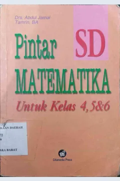 Cover Buku Pintar Matematika SD :  Untuk Kelas 4, 5 & 6 / Tamrin, BA; Drs. Abdul Jamal