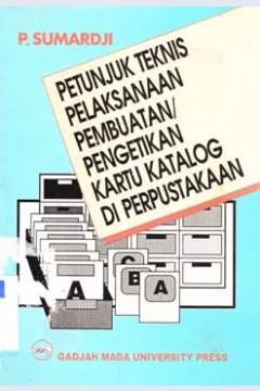 Cover Petunjuk teknis pelaksanaan pembuatan pengetikan kartu katalog di Perpustakaan / Drs. P. Sumardji